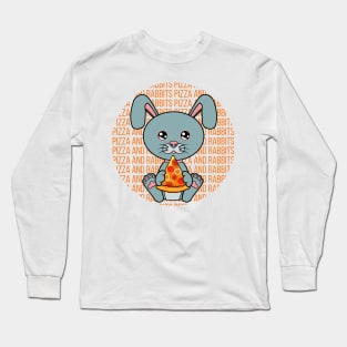 All I Need is pizza and rabbits, pizza and rabbits, pizza and rabbits lover Long Sleeve T-Shirt